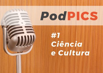 PodPICS #1 – Ciência e Cultura