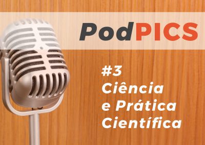 PodPICS #3 – Ciência e Prática Científica
