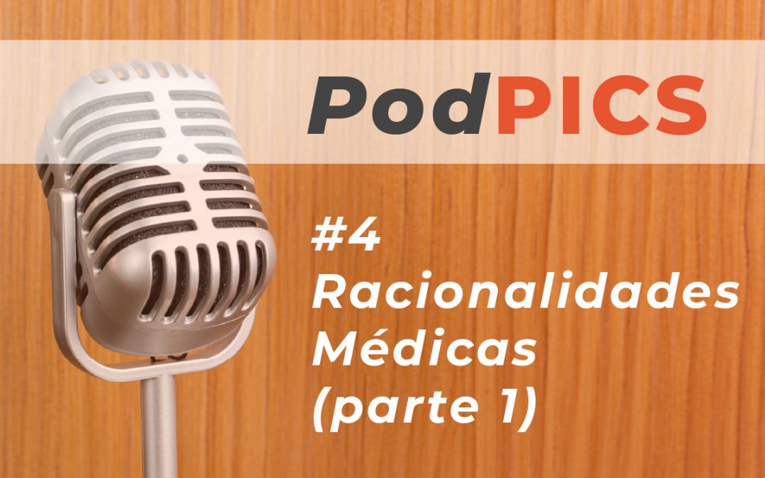 PodPICS #4 – Racionalidades Médicas (parte 1)