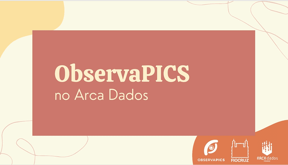 Saiba como acessar banco de dados e publicações do ObservaPICS no Arca