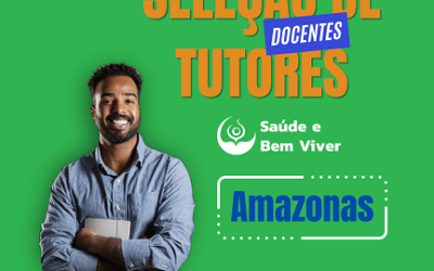 Amazonas abre inscrições para seleção de tutor do Saúde e Bem-Viver